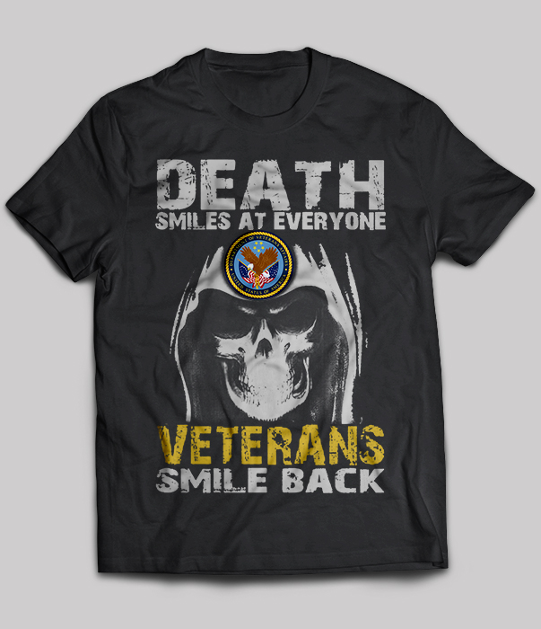 Death Smiles At Everyone Veterans Smile Back