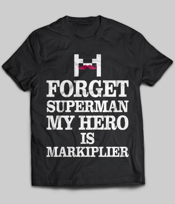 Forget Superman My Hero Is Markiplier