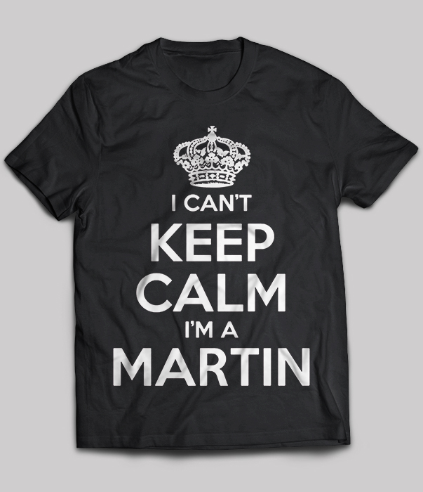 I Can't Keep Calm I'm A Martin