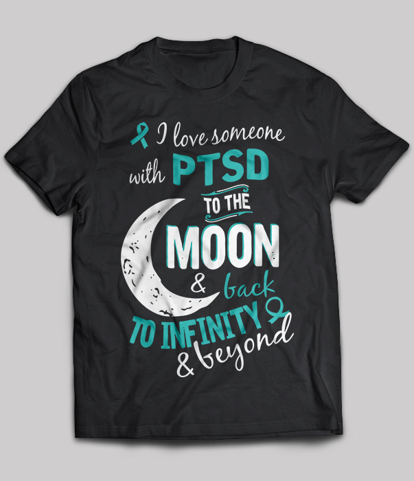 I love some with PTSD to the Moon and back to infinity and beyond