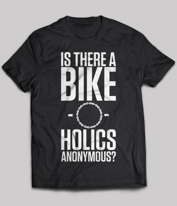 Is There A Bike O Holics Anonymous