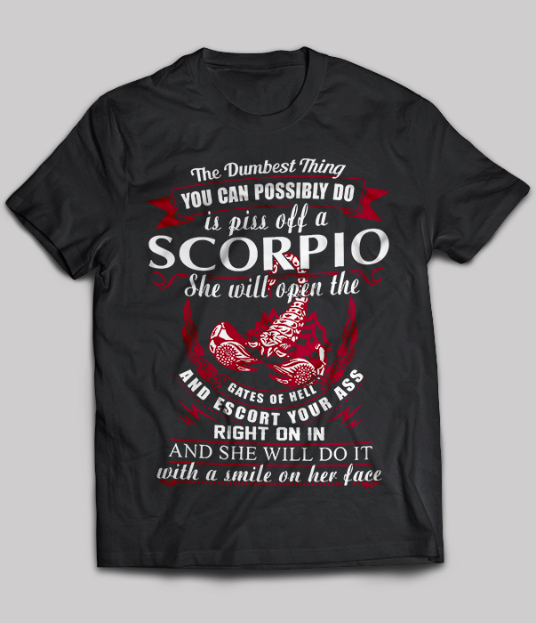 The Dumbest Thing You can Possibly Do Is Piss Off A Scorpio