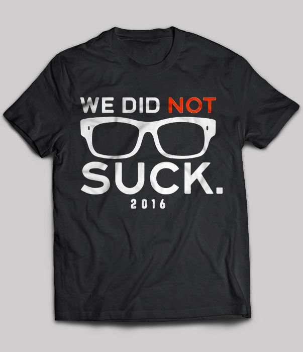 We Did Not Suck 2016