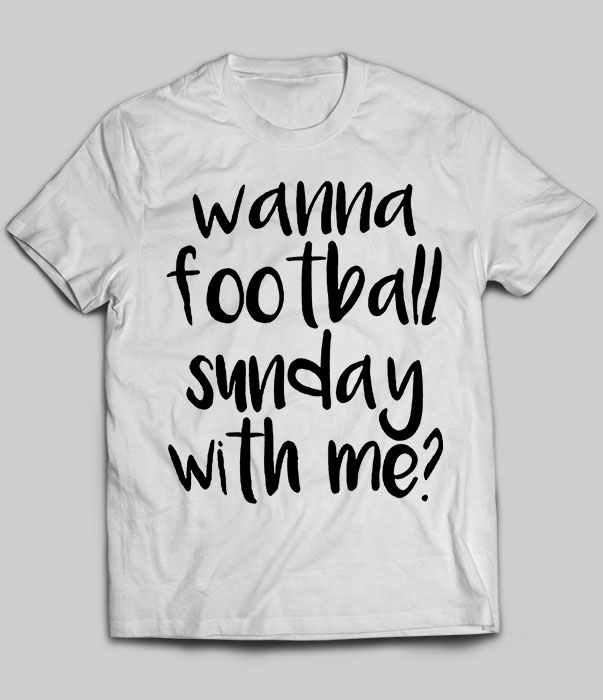 Wanna Football Sunday With Me