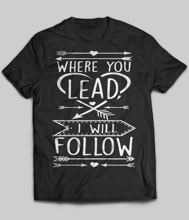 Where You Lead I Will Follow