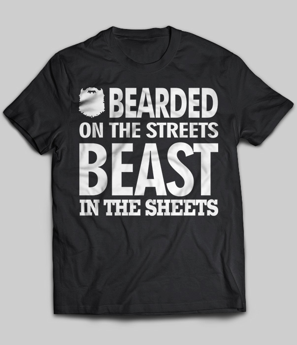 Bearded On The Streets Beast In The Sheets