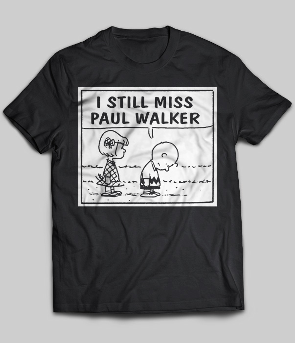 I Still Miss Paul Walker