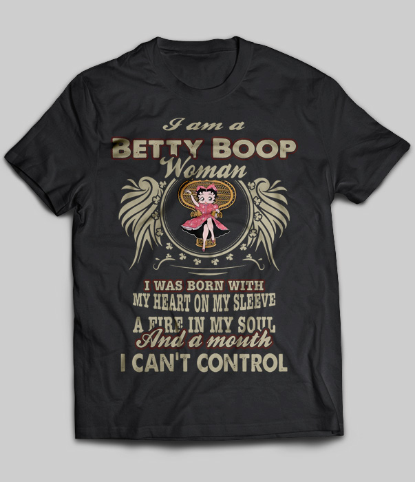 I Am A Betty Boop Woman I Was Born With My Heart On My Sleeve