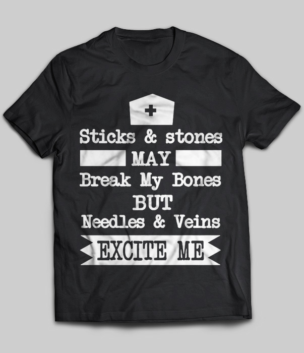 Sticks & Stones May Break My Bones But Needles & Veins Excite Me