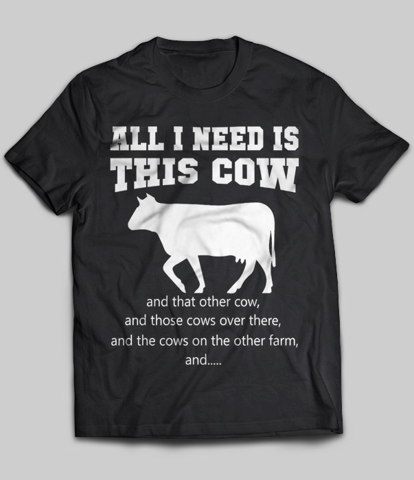 All I Need Is This Cow And That Other Cow, Those Cows Over There