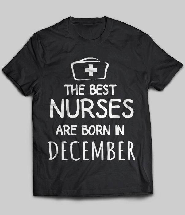 The Best Nurses Are Born In December