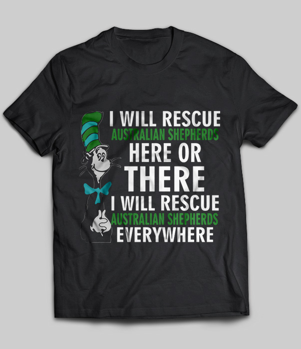 I Will Rescue Australian Shepherds Everywhere