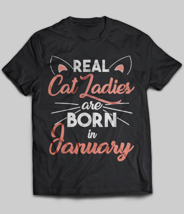 Real Cat Ladies Are Born In January