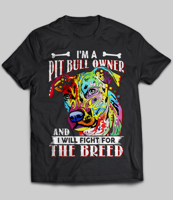 I'm A Pit Bull Owner And I Will Fight For The Breed
