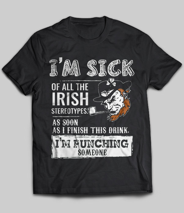 I'm Sick Of All The Irish Stereotypes As Soon As I'm Punching Someone