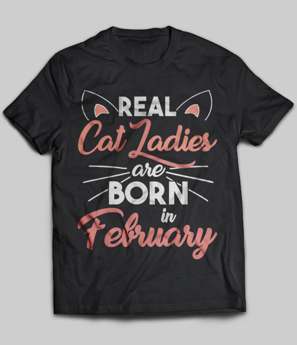 Real Cat Ladies Are Born In February