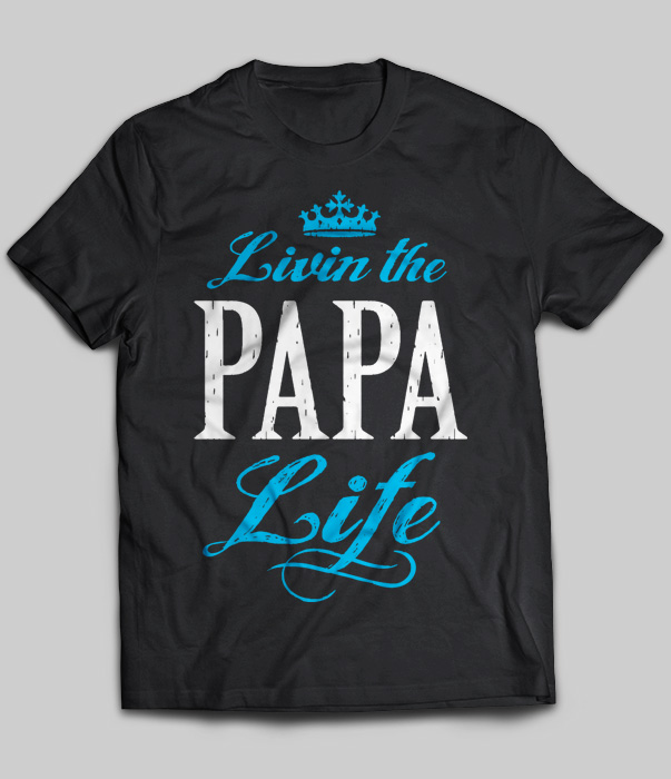 Livin The Papa Life