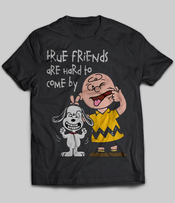 True Friends Are Hard To Come By (Snoopy)
