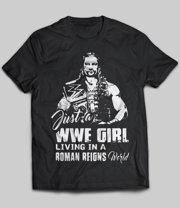 Just A WWE Girl Living In A Roman Reigns World