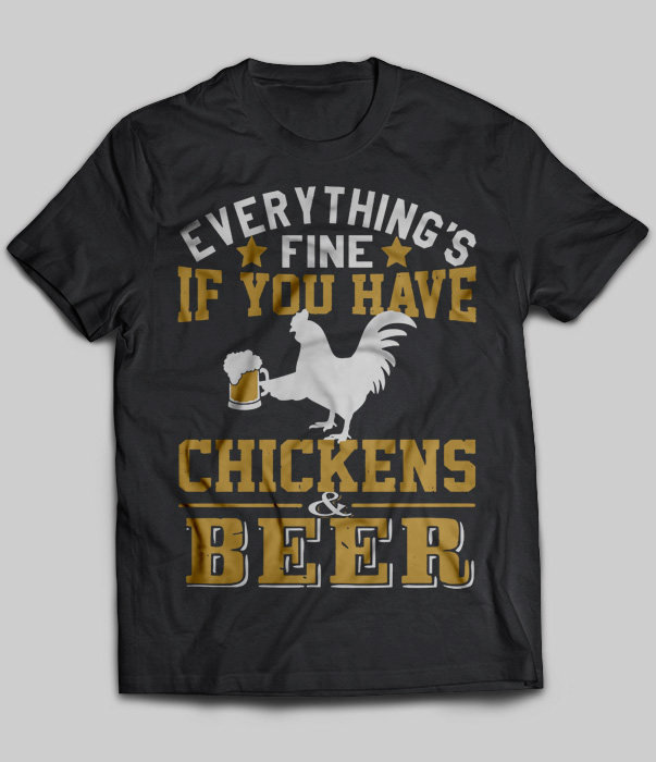 Everything's Fine If You Have Chickens And Beer