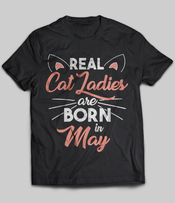 Real Cat Ladies Are Born In May