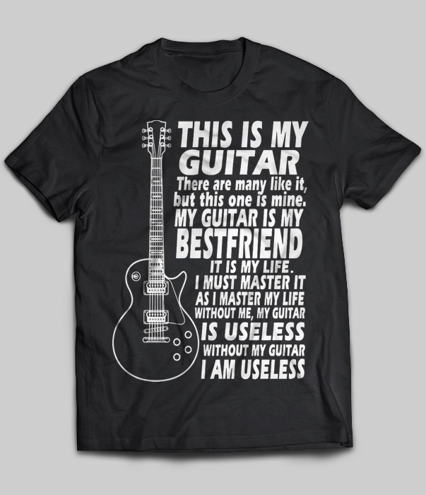 This Is My Guitar There Are Many Like It My Guitar Is My Bestfriend