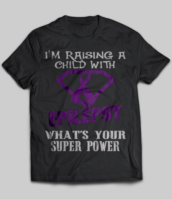 I'm Raising A Child With Epilepsy What's Your Super Power
