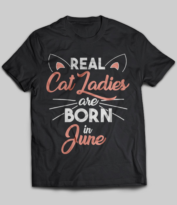 Real Cat Ladies Are Born In June