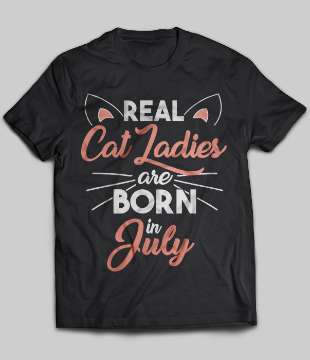 Real Cat Ladies Are Born In July