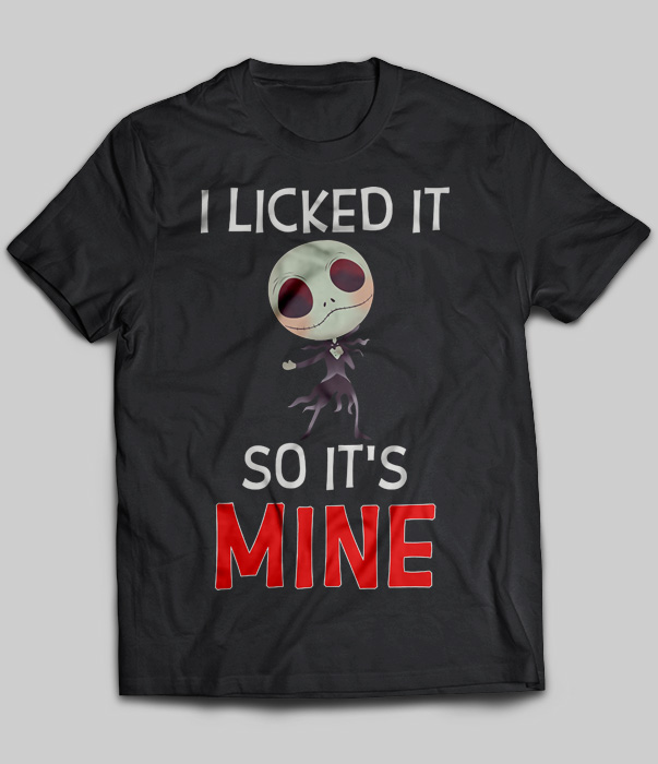 I Licked It So It's Mine (Jack Skellington) T-Shirt