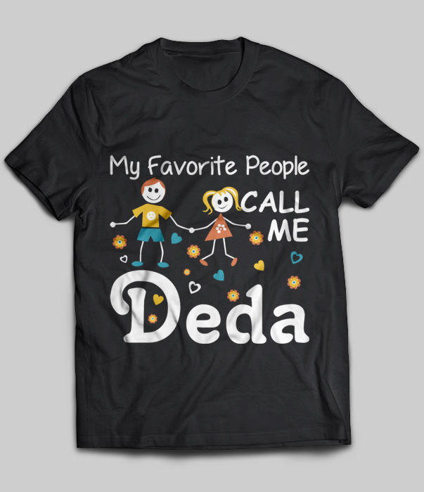 My Favorite People Call Me Deda