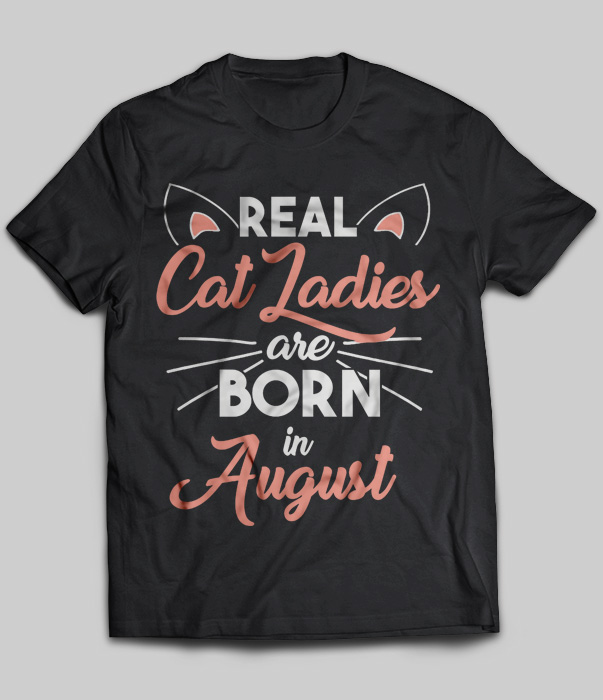 Real Cat Ladies Are Born In August