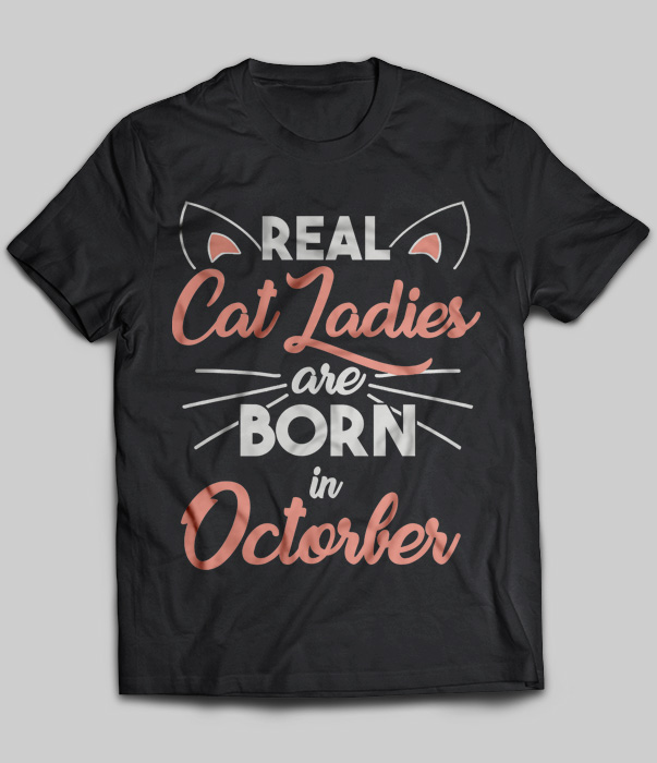 Real Cat Ladies Are Born In October