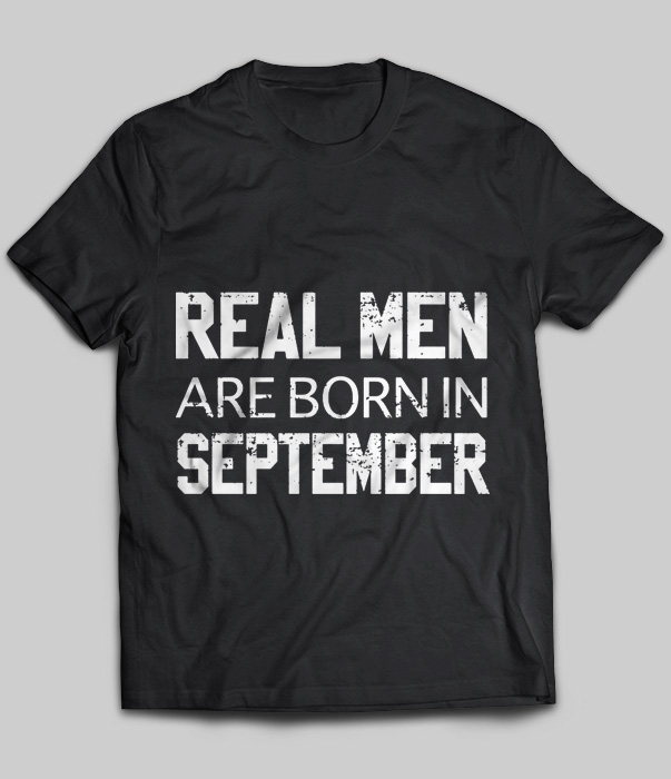 Real Men Are Born In September