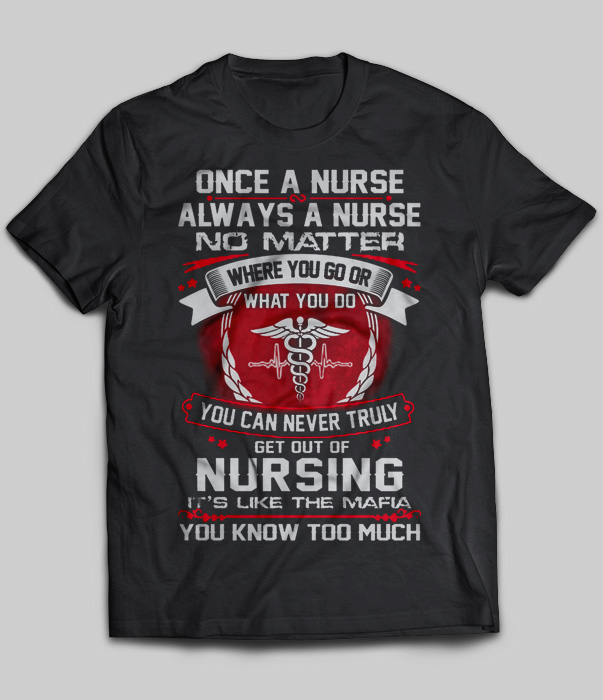 Once A Nurse Always A Nurse No Matter Where You Go