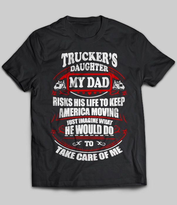 Trucker's Daughter My Dad Risks His Life To Keep America Moving