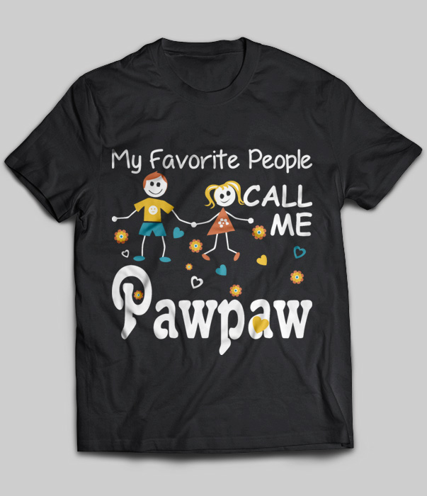 My Favorite People Call Me Pawpaw