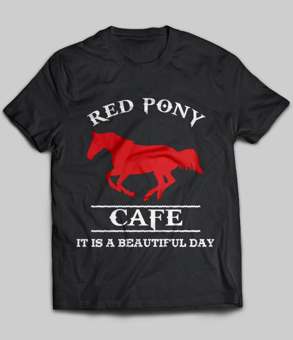 Red Pony Cafe It's A Beautiful Day Horse