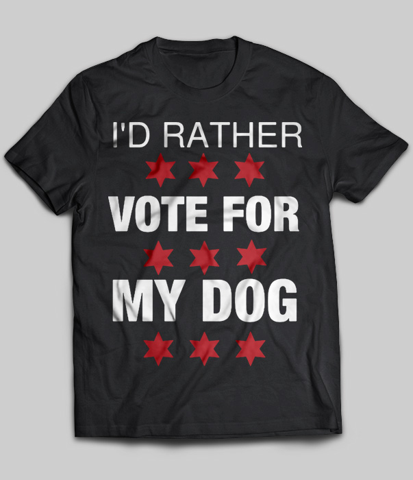 I'd Rather Vote For My Dog