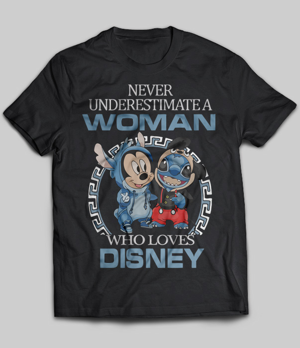 Never Underestimate A Woman Who Loves Disney