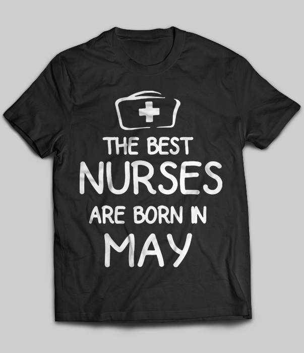 The Best Nurses Are Born In May