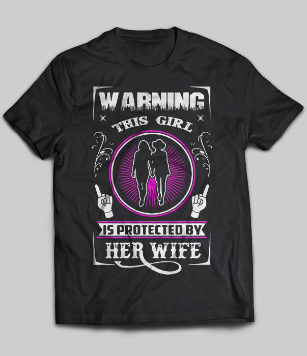 Warning This Girl Is Protected By Her Wife