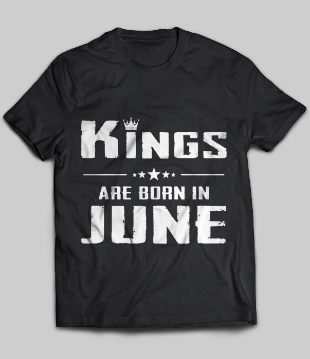 Kings Are Born In June