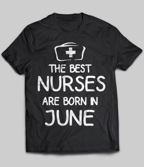 The Best Nurses Are Born In June