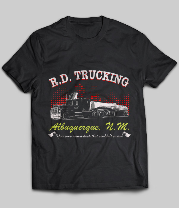 R.D. Trucking Albuquerque N.M You Ever Seen A Duck That Couldn't Swim