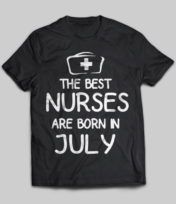 The Best Nurses Are Born In July