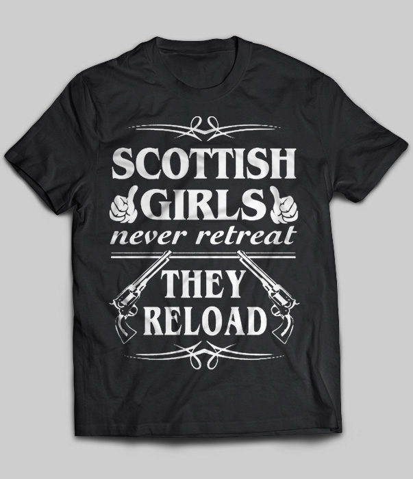 Scottish Girls Never Retreat They Reload