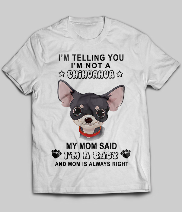 I'm Telling You I'm Not A Chihuahua My Mom Said I'm A Baby Fleece Blanket 50-80
