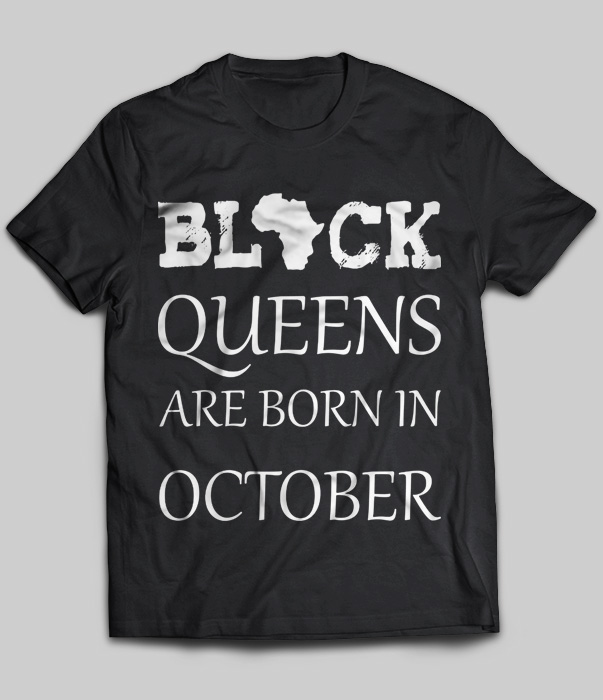 Black Queens Are Born In October