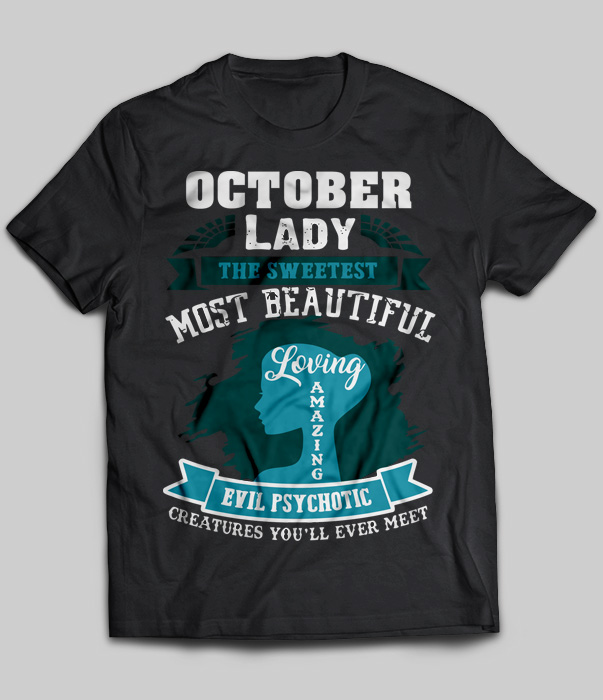 October Lady The Sweetest Most Beautiful Loving Amazing Evil Psychotic